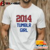 2014 Tumblr Girl Shirt 1