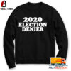 2020 Election Denier Sweatshirt 1