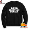 2020 Election Denier Sweatshirt