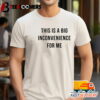 Angel Reese This Is A Big Inconvenience For Me Shirt 3