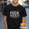 Anti Biden Fuck Biden And You For Voting For Him Shirt T Shirt