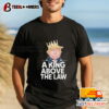 Donald Trump A King Above The Law Shirt long sleeve shirts