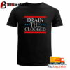 Drain The Clogged T Shirt Vintage Unisex Tee