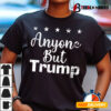 Election 2020 Vote Anyone But Trump Anti trump T shirt1