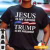 Jesus Is My Savior Trump Is My President T shirt1