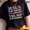 Jesus Is My Savior Trump Is My President T shirt2