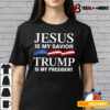 Jesus Is My Savior Trump Is My President T shirt3