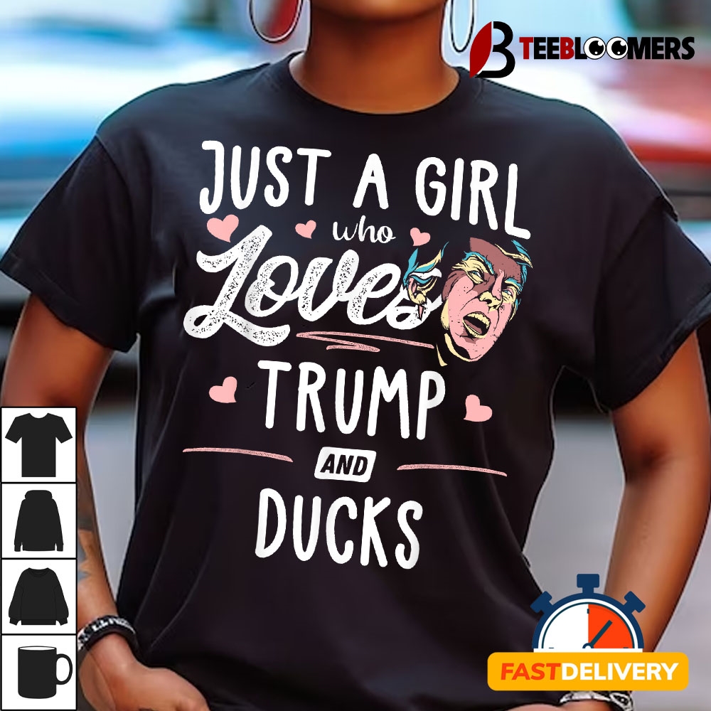 Just A Girl Who Loves Trump And Ducks Gift Women T shirt design1