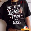 Just A Girl Who Loves Trump And Ducks Gift Women T shirt design2