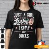 Just A Girl Who Loves Trump And Ducks Gift Women T shirt design3