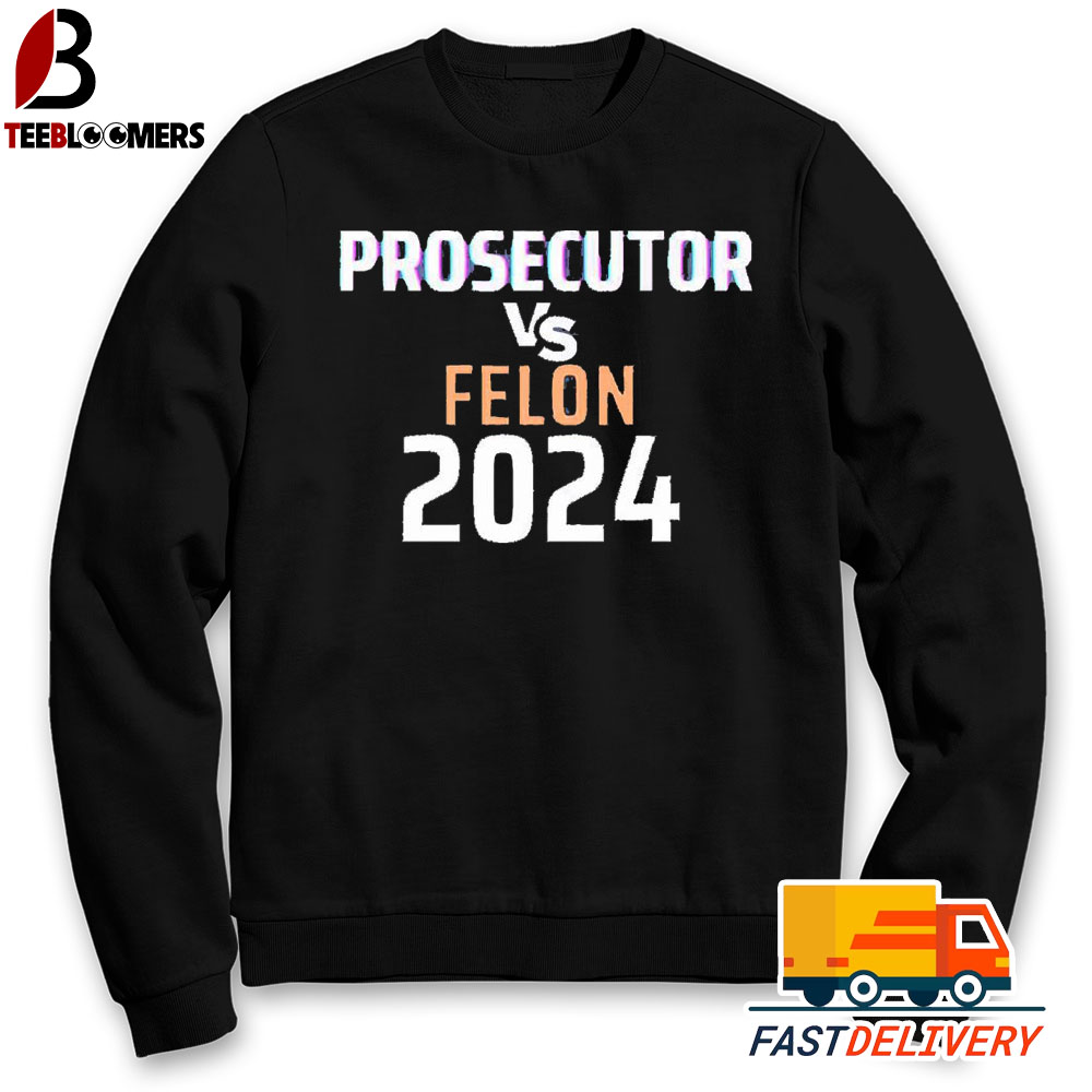 Kamala Harris Prosecutor Vs Felon 2024 Sweatshirt 1