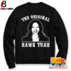 Kamala Harris The s Hawk Tuah Sweatshirt 1