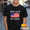 Kepp Calm I'm Legal Usa Flag Shirt 1