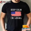 Kepp Calm I'm Legal Usa Flag Shirt hoodie