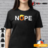 Nope Funny Anti trump T shirt3