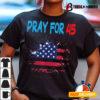 Pray For 45 Trump Prayers T shirt1