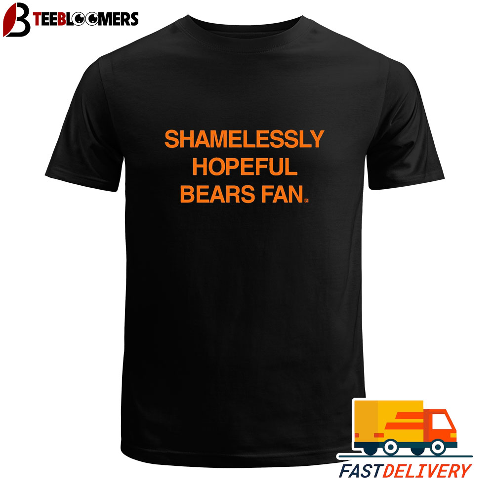 Shamelessly hopeful bears fan Chicago Bears Sweatshirt