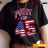 Support Trump Pray For 45 Political Supporter T Shirt2