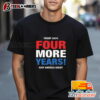 Trump 2024 Four More Years Keep America Great Shirt T Shirt