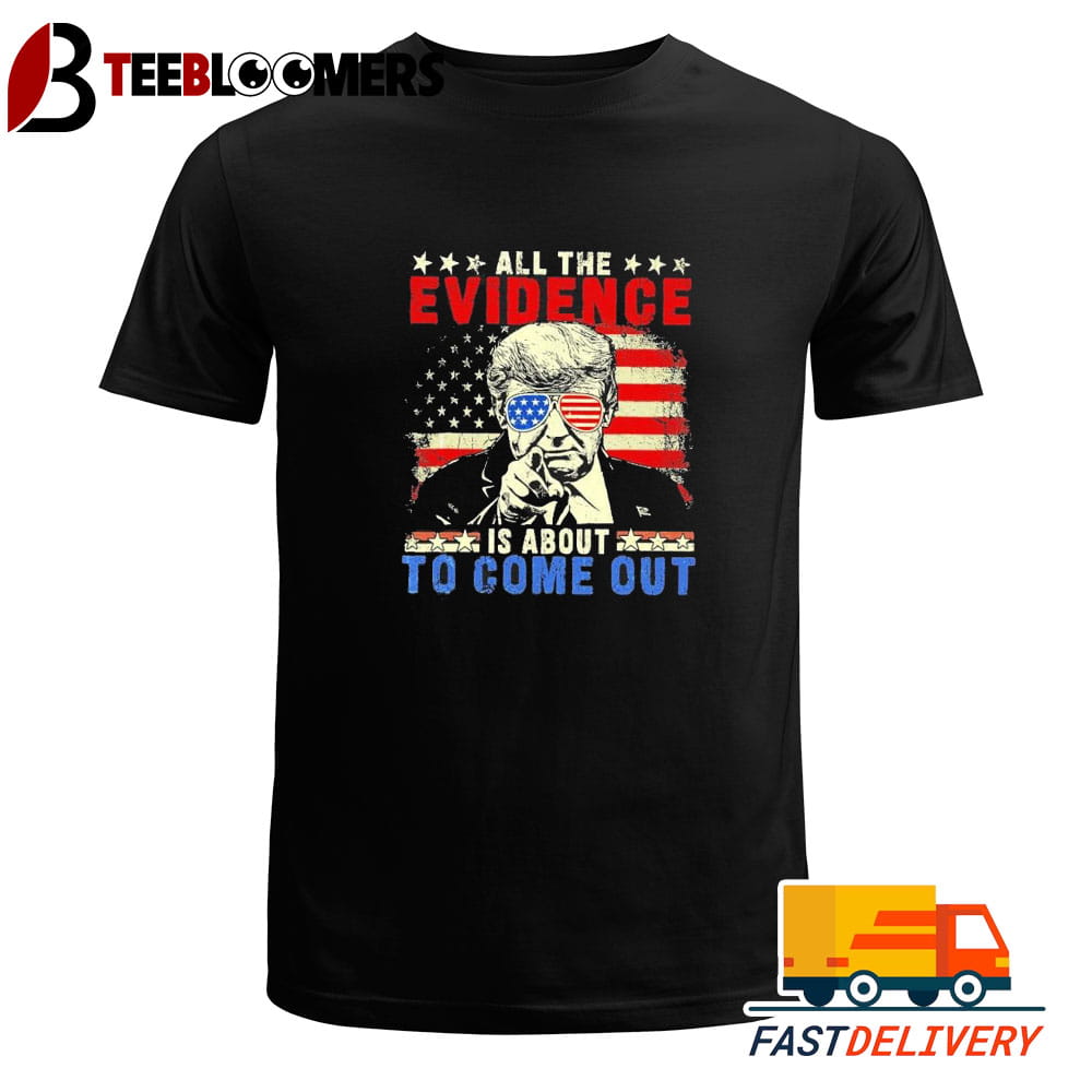 Trump All The Evidence Is About To Come Out T Shirt Vintage Unisex Tee