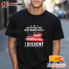 With Fear For Our Democracy I Dissent Usa Flag Distressed Shirt 1