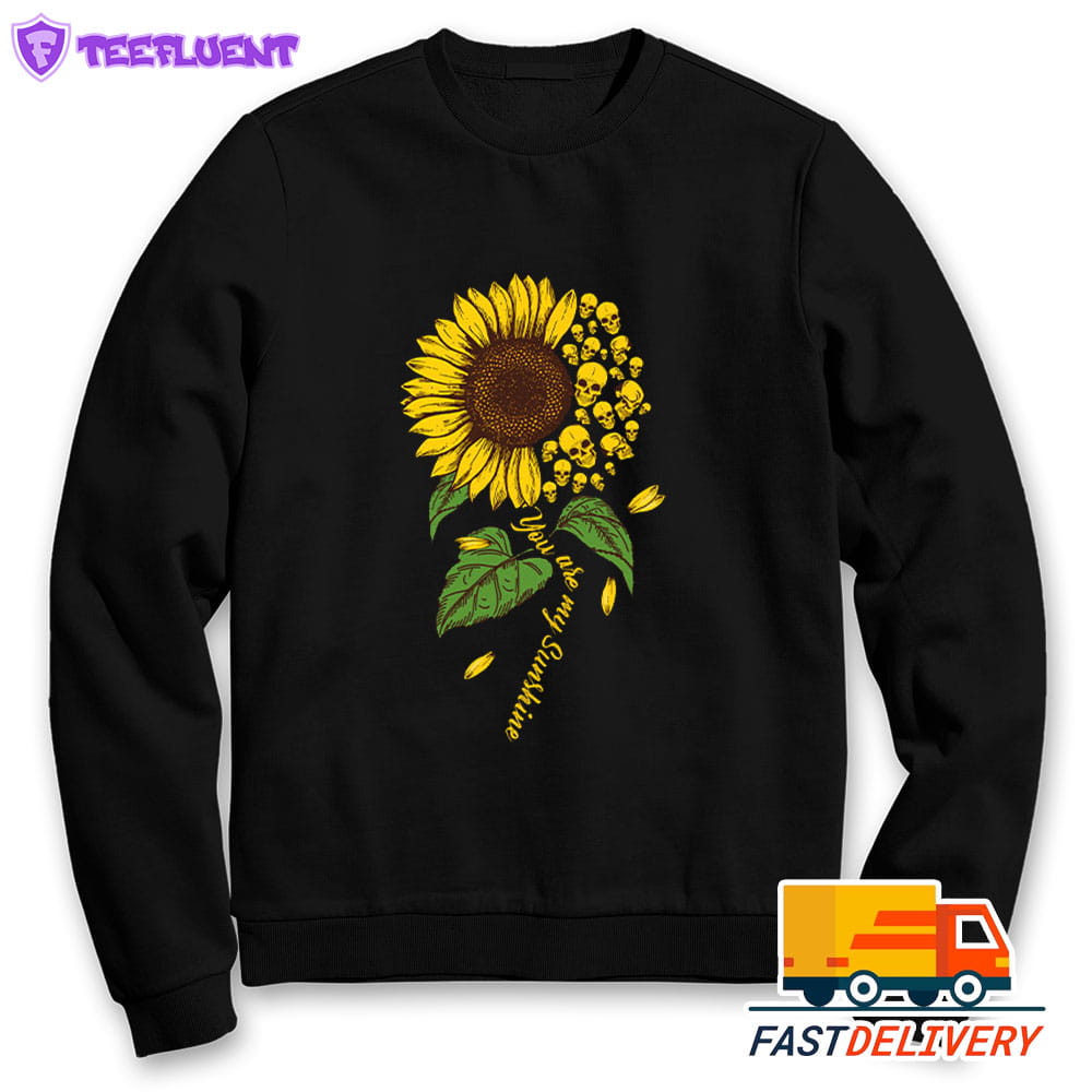 You Are My Sunshine Sunflower Skull Sweatshirt