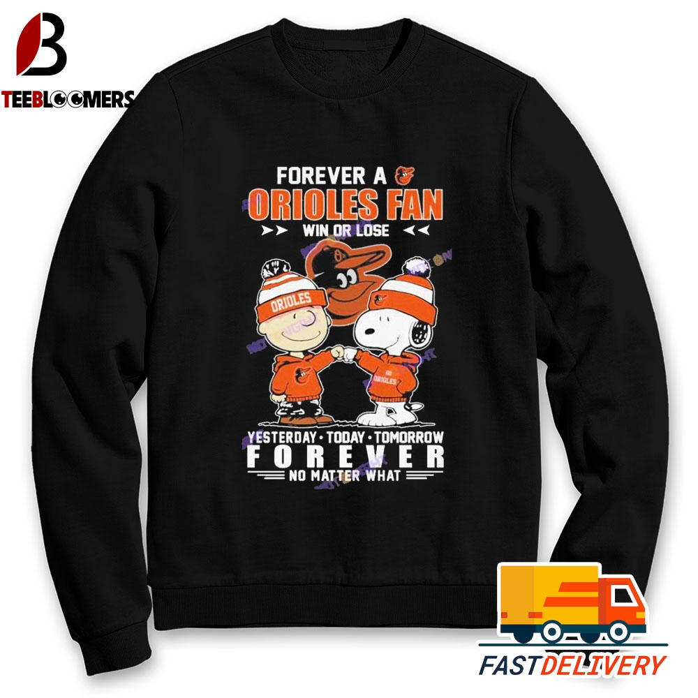 forever a baltimore orioles fan win or lose yesterday today tomorrow forever no matter what 4 4Hy6y Sweatshirt