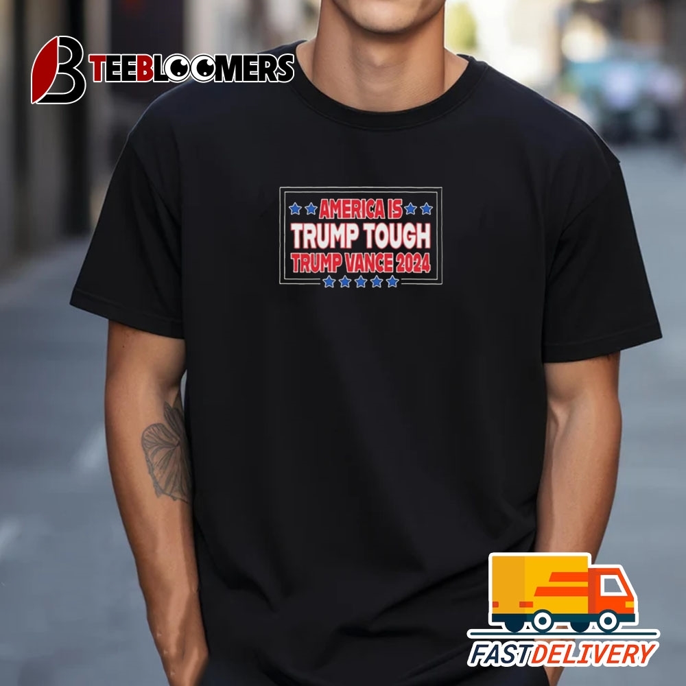 America Is Trump Tough Trump Vance 2024 T Shirt Vintate Retro Trending Tee Vintage T Shirt Trending