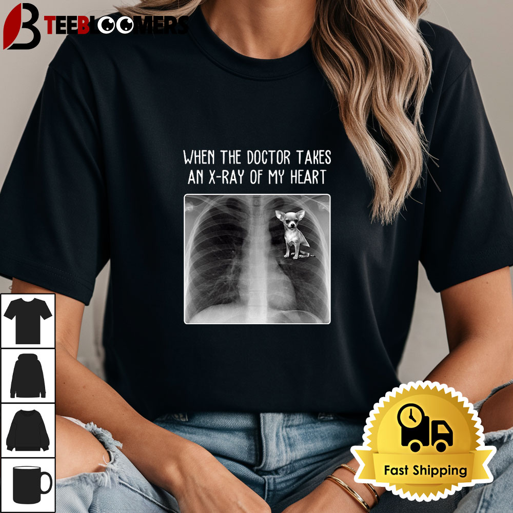 Chihuahua Dog When The Doctor Takes An X Ray Of My Heart Unisex Vintage T Shirt 1