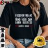 Freedom Means Mind Your Own Damn Business Harris Walz 2024 New Unisex Vintage T Shirt 1