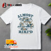 Almost Riki'd Boat Need More Riki Unisex Vintage T Shirt