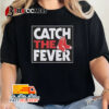 Boston Red Sox Catch The Fever 2024 Unisex Vintage T Shirt