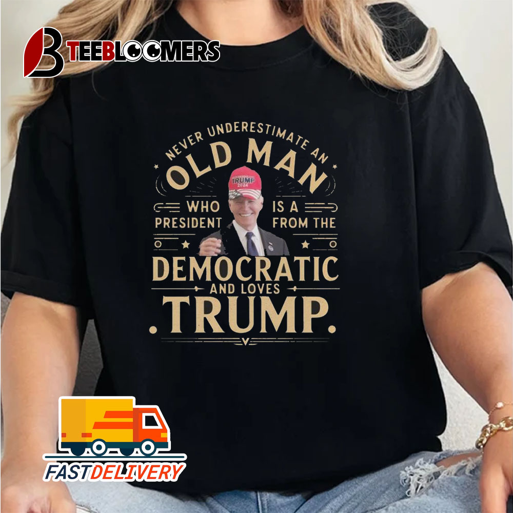 Never Underestimate An Old Man Who Is A President From The Democratic Party And Loves Trump Unisex Vintage T Shirt