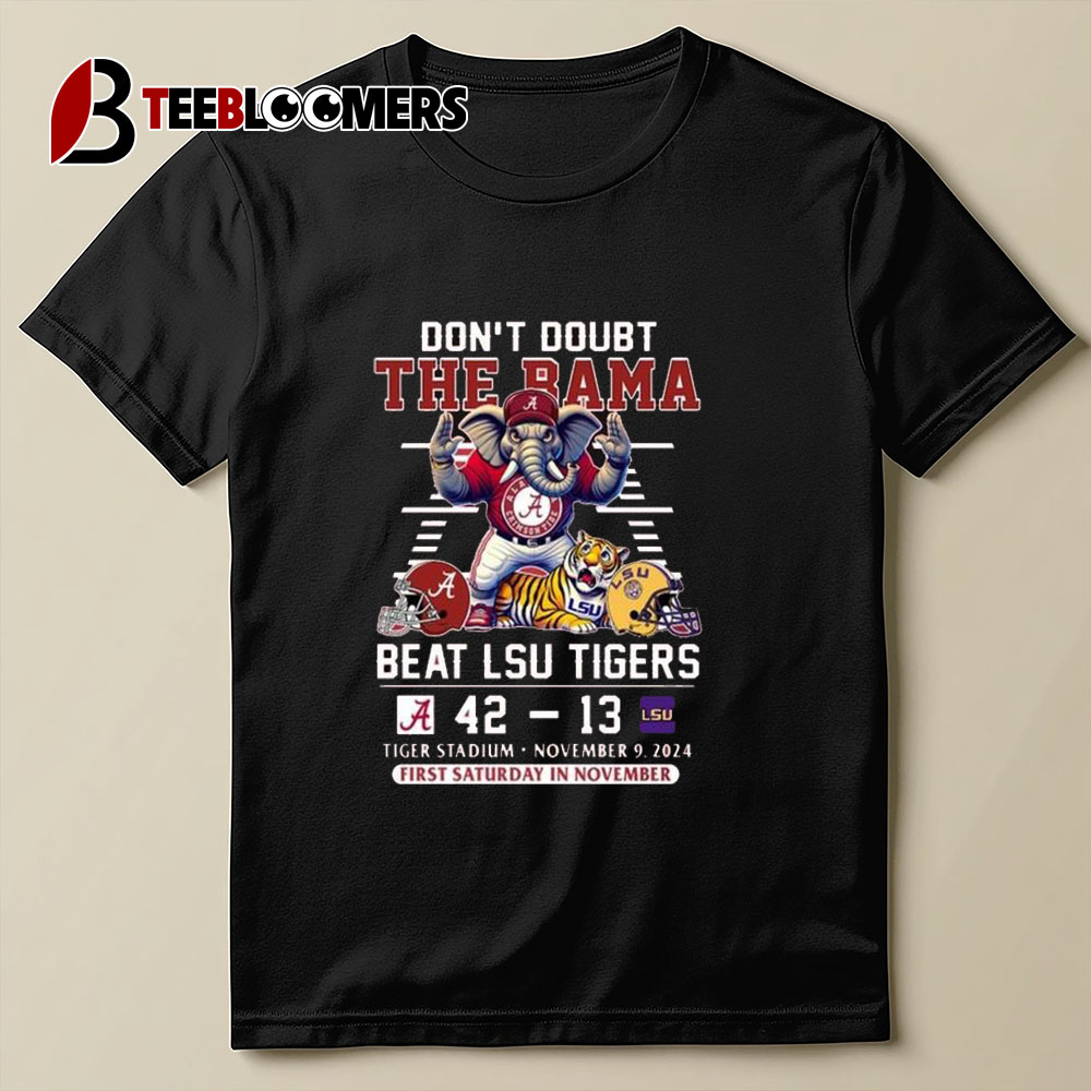 Alabama Crimson Tide Don't Doubt The Bama Beat Lsu Tigers 2024 T shirt