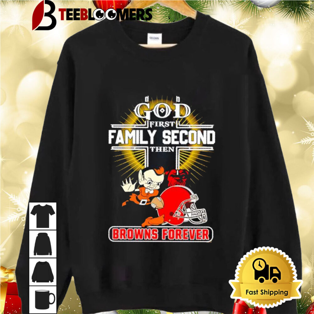 Cleveland Browns God First Family Second Then Browns Forever Shirt 2