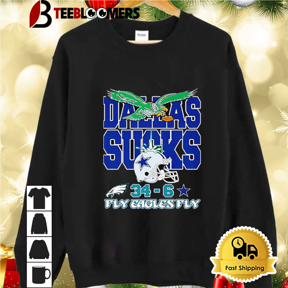 Dallas Cowboys Sucks 34 6 Philadelphia Eagles Fly Eagles Fly 2024 Shirt 2