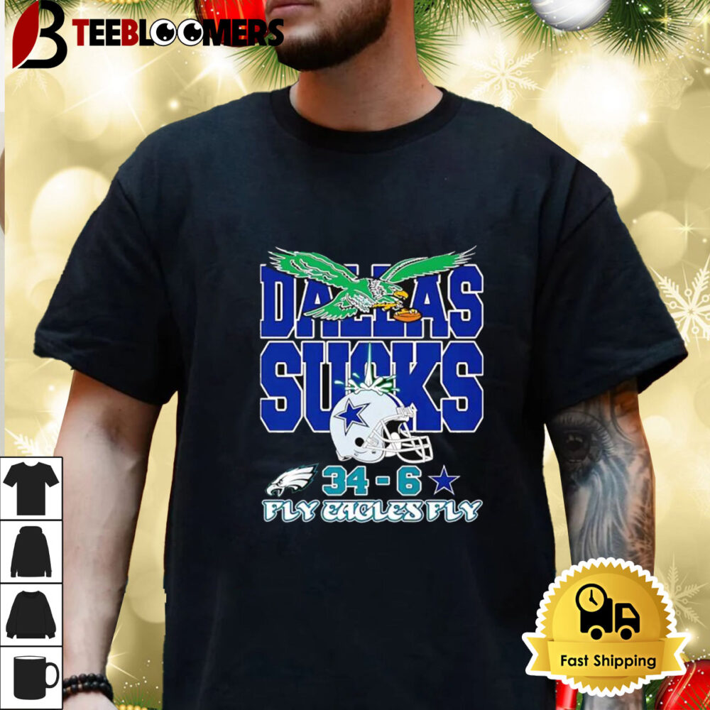 Dallas Cowboys Sucks 34 6 Philadelphia Eagles Fly Eagles Fly 2024 Shirt 3