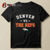 Denver Broncos Vs The Refs 2024 T shirt