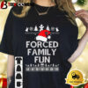 Forced Family Fun Ugly Christmas Shirt 1