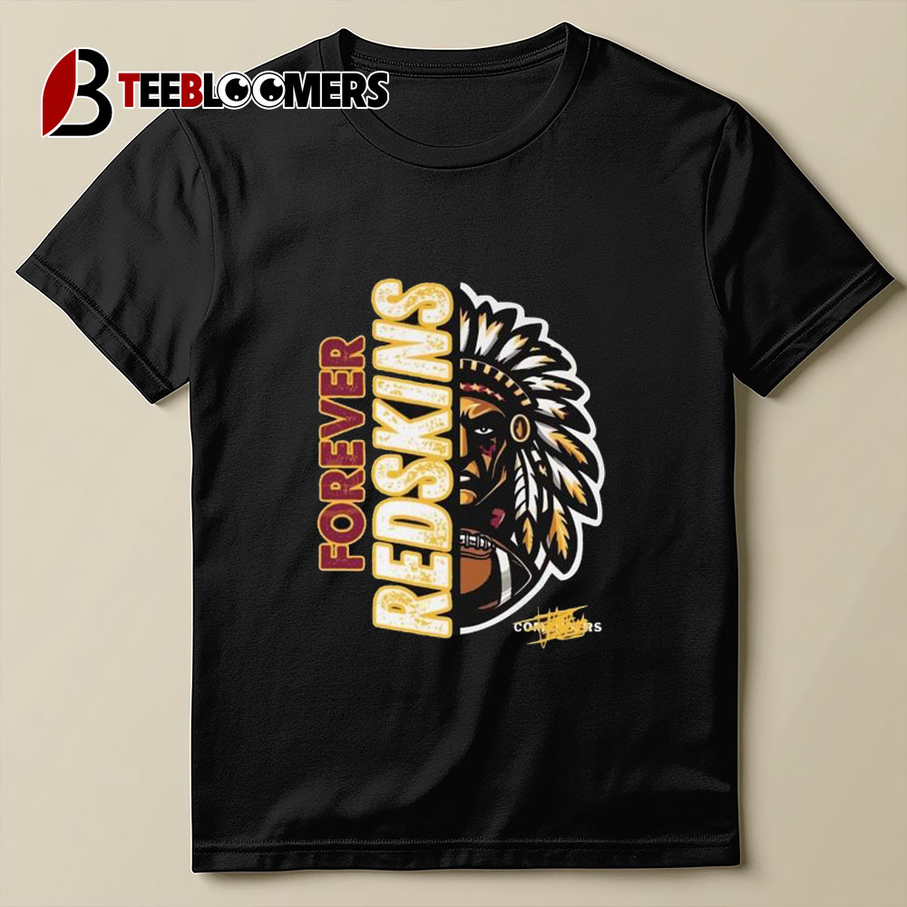 Forever Redskins Washington Commanders T Shirt