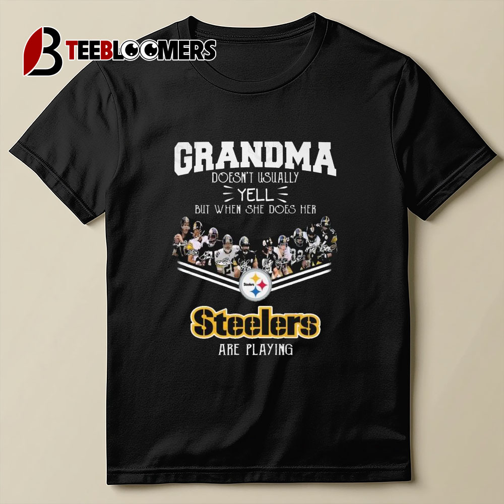 Grandma Doesn't Usually Yell But When She Does Her Pittsburgh Steelers Are Playing Signatures T Shirt