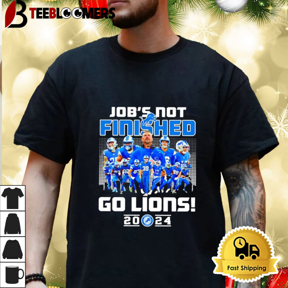 Job's Not Finished Go Lions Detroit Lions 2024 Shirt 3