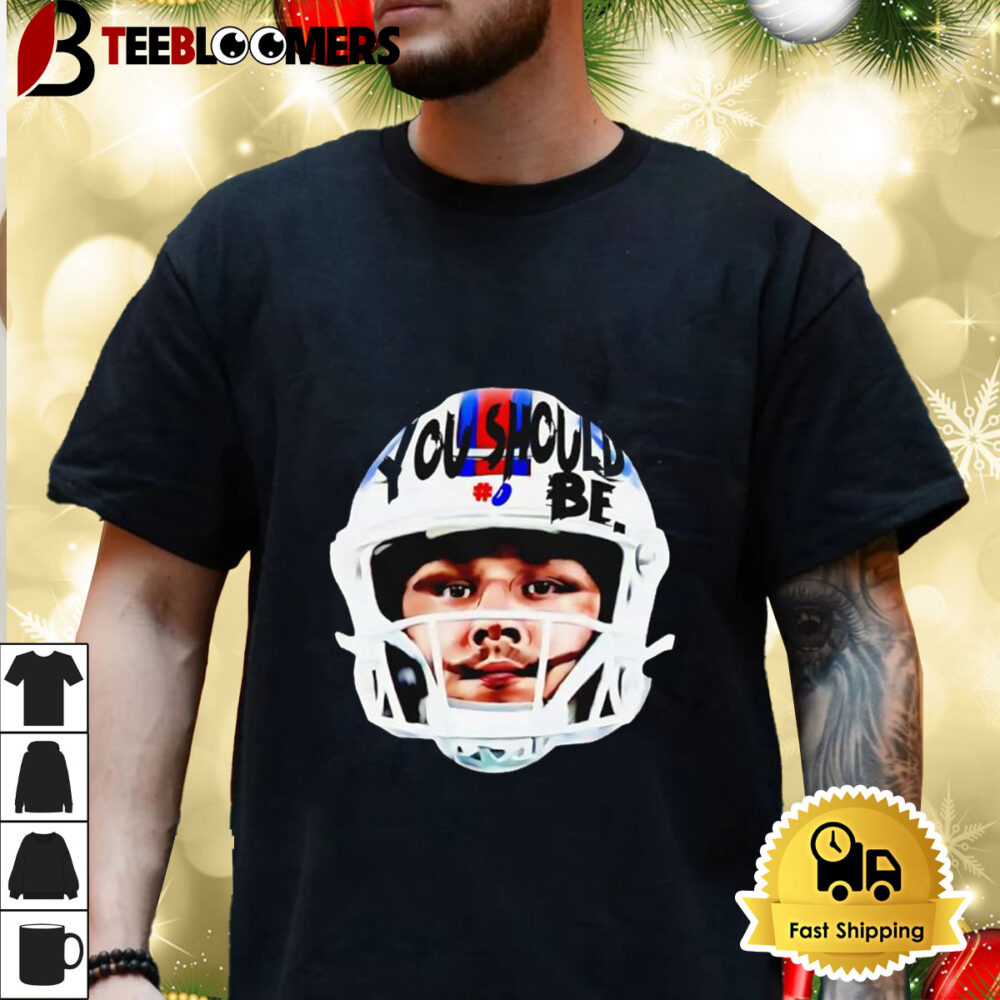 Josh Allen Wearing Helmet You Should Be Shirt 3