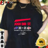 Josh Did It Bills 30 21 Chiefs November 17 2024 Bills Stadium Signature Shirt 1