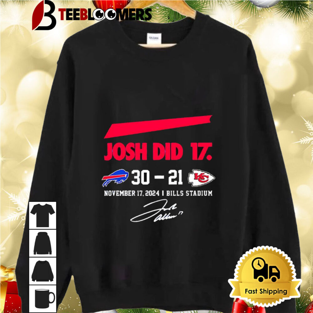 Josh Did It Bills 30 21 Chiefs November 17 2024 Bills Stadium Signature Shirt 2