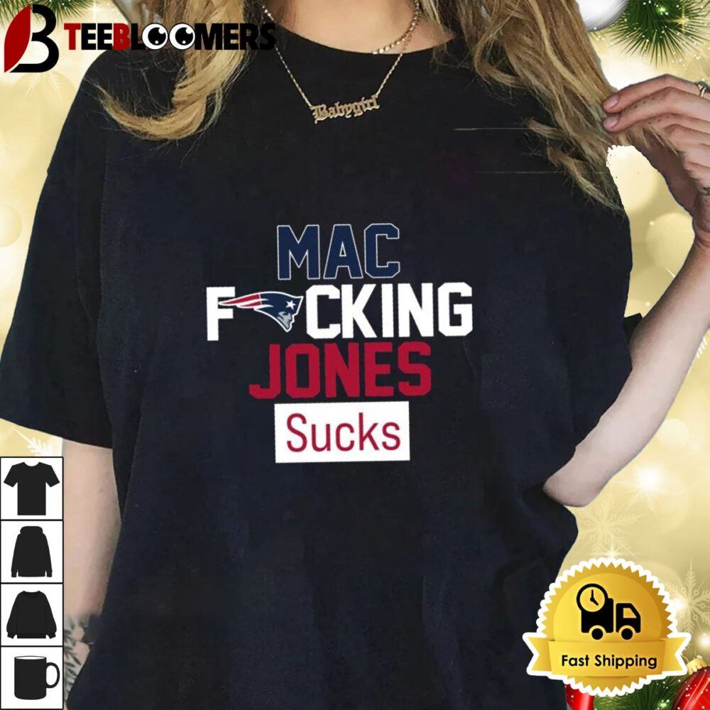 Mac Fucking Jones Sucks New England Patriots Shirt 1