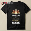 New Orleans Saints Turkey Pie And Saints Football Oh My Thanksgiving T shirt