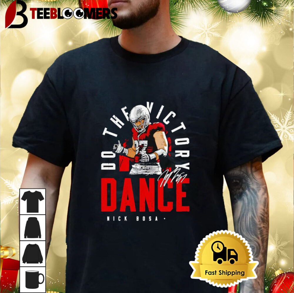 Nick Bosa San Francisco 49ers Do The Victory Dance Signature Shirt 3