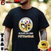 Pittsburgh Steelers Pittsburgh Penguins Pittsburgh Pirates No Place Like Home Shirt 3