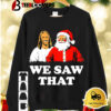 Santa And Jesus We Saw That Shirt 2